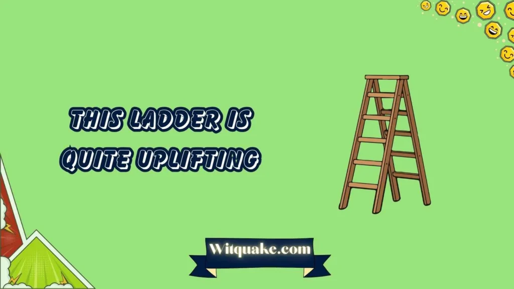 Ladder Puns One Liners